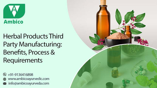 Herbal Products Third Party Manufacturing: Benefits, Process & Requirements