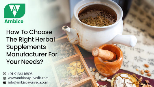 How To Choose The Right Herbal Supplements Manufacturer For Your Needs?