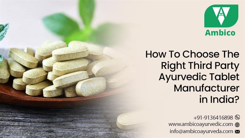 How To Choose The Right Third Party Ayurvedic Tablet Manufacturer in India?