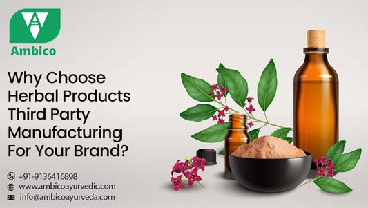 Why Choose Herbal Products Third Party Manufacturing For Your Brand?